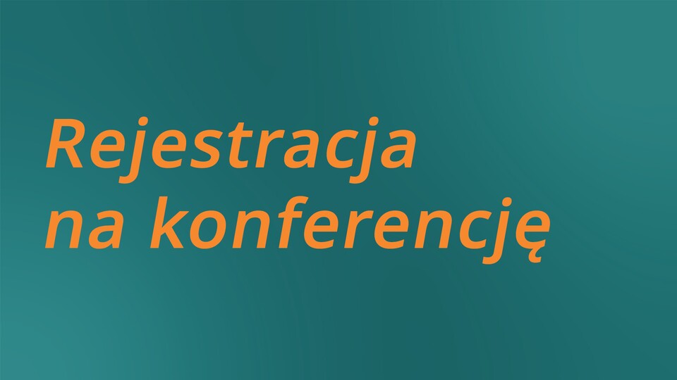 Rejestracja na udział w konferencji jest otwarta!
